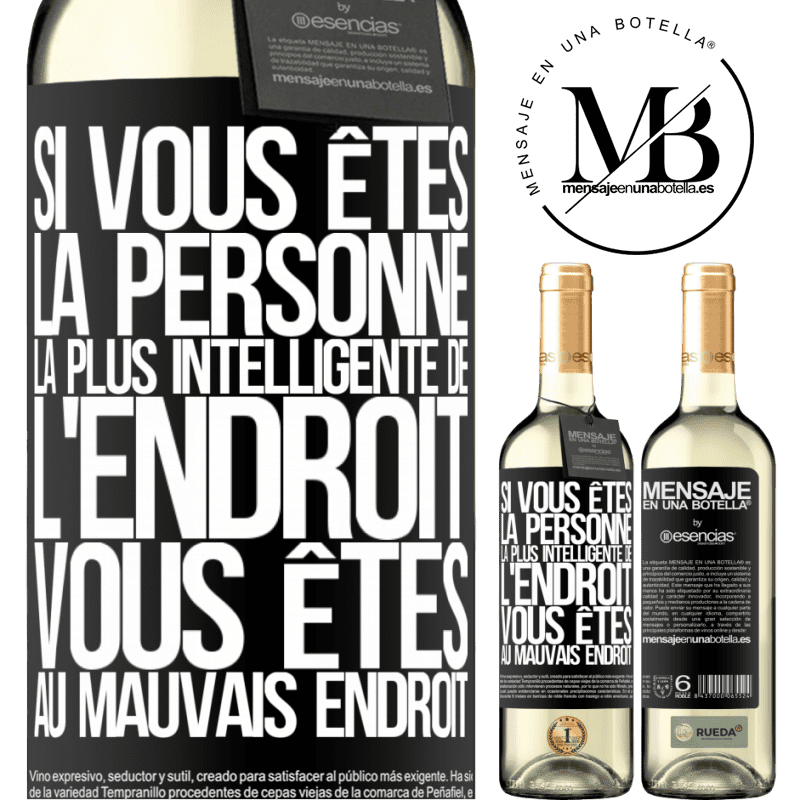 «Si vous êtes la personne la plus intelligente de la pièce, vous êtes au mauvais endroit» Édition WHITE