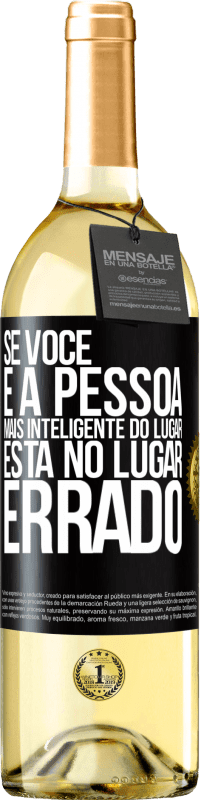 29,95 € | Vinho branco Edição WHITE Se você é a pessoa mais inteligente do lugar, está no lugar errado Etiqueta Preta. Etiqueta personalizável Vinho jovem Colheita 2024 Verdejo