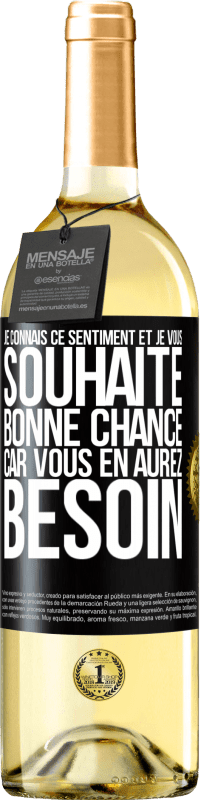 29,95 € | Vin blanc Édition WHITE Je connais ce sentiment, et je vous souhaite bonne chance, car vous en aurez besoin Étiquette Noire. Étiquette personnalisable Vin jeune Récolte 2023 Verdejo