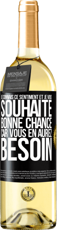 29,95 € | Vin blanc Édition WHITE Je connais ce sentiment, et je vous souhaite bonne chance, car vous en aurez besoin Étiquette Noire. Étiquette personnalisable Vin jeune Récolte 2025 Verdejo