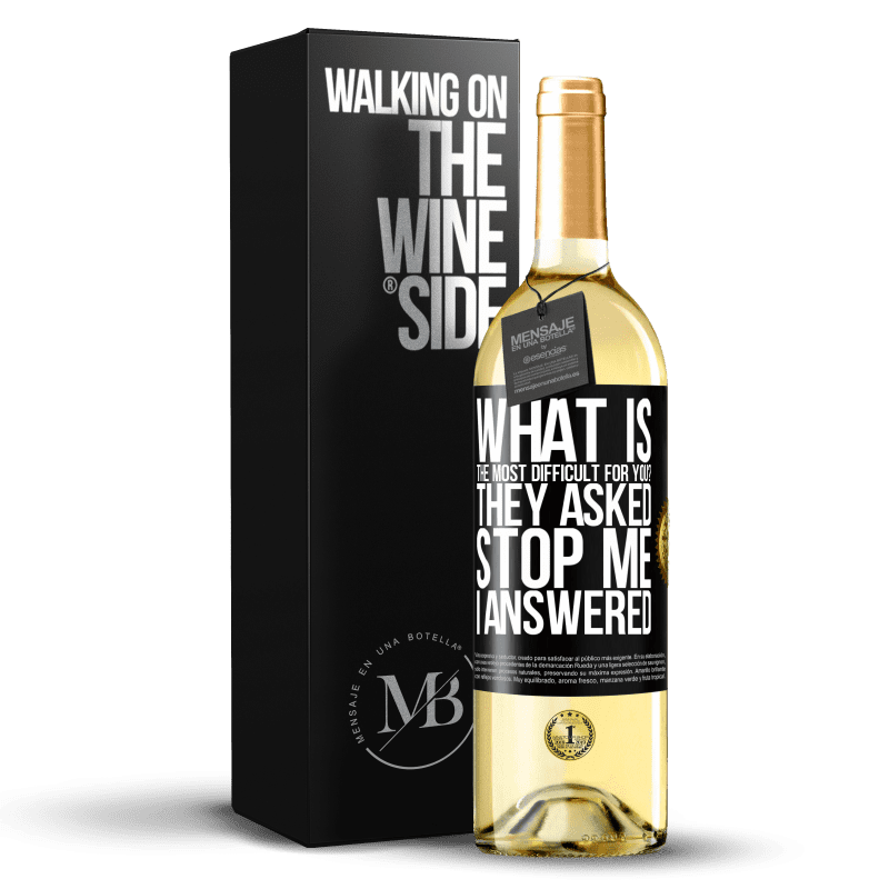 29,95 € Free Shipping | White Wine WHITE Edition what is the most difficult for you? They asked. Stop me ... I answered Black Label. Customizable label Young wine Harvest 2023 Verdejo