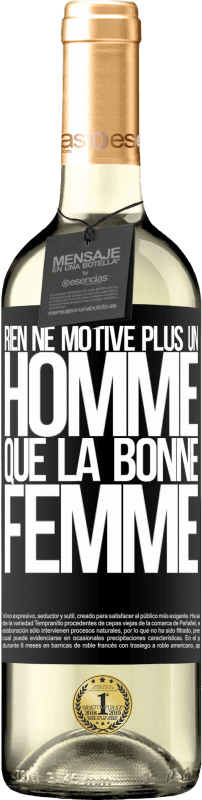 29,95 € Envoi gratuit | Vin blanc Édition WHITE Rien ne motive plus un homme que la bonne femme Étiquette Noire. Étiquette personnalisable Vin jeune Récolte 2025 Verdejo