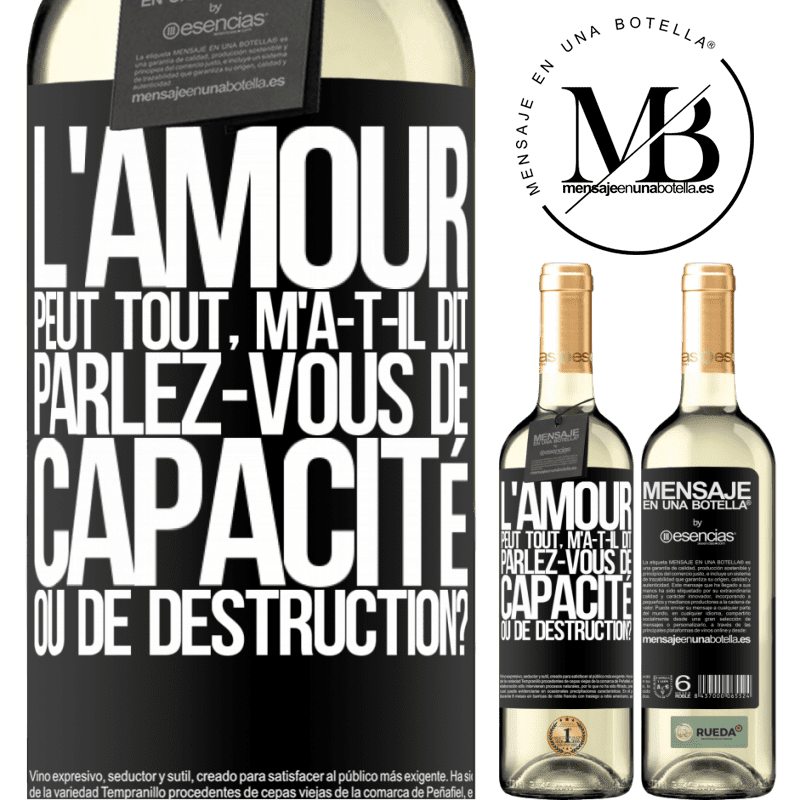 «L'amour est capable de tout, m'a-t-il dit. Parlez-vous de capacité ou de destruction?» Édition WHITE
