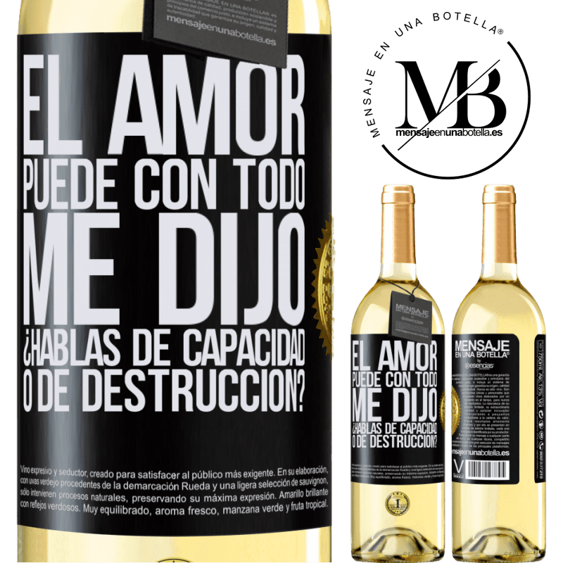 29,95 € Envío gratis | Vino Blanco Edición WHITE El amor puede con todo, me dijo. ¿Hablas de capacidad o de destrucción? Etiqueta Negra. Etiqueta personalizable Vino joven Cosecha 2024 Verdejo