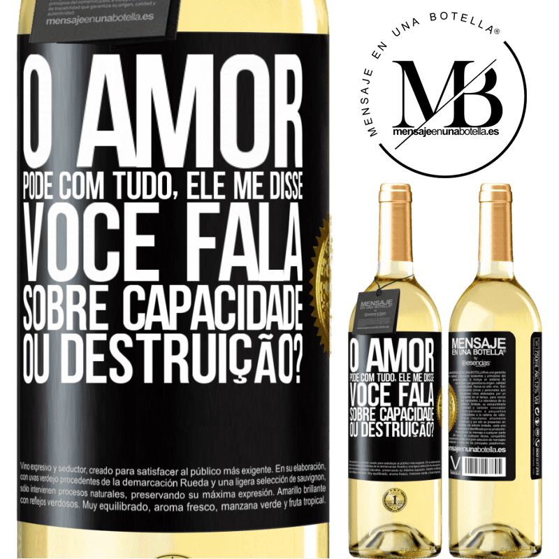 29,95 € Envio grátis | Vinho branco Edição WHITE O amor pode com tudo, ele me disse. Você fala sobre capacidade ou destruição? Etiqueta Preta. Etiqueta personalizável Vinho jovem Colheita 2024 Verdejo