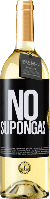 «No supongas» Edición WHITE