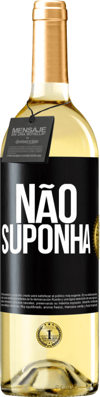 «Não suponha» Edição WHITE