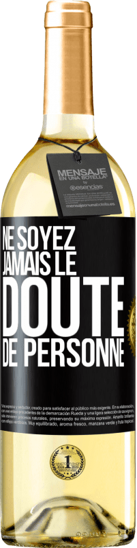 29,95 € Envoi gratuit | Vin blanc Édition WHITE Ne soyez jamais le doute de personne Étiquette Noire. Étiquette personnalisable Vin jeune Récolte 2024 Verdejo