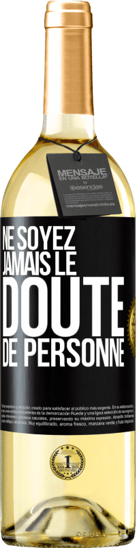 29,95 € Envoi gratuit | Vin blanc Édition WHITE Ne soyez jamais le doute de personne Étiquette Noire. Étiquette personnalisable Vin jeune Récolte 2025 Verdejo