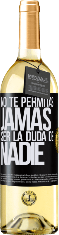 29,95 € Envío gratis | Vino Blanco Edición WHITE No te permitas, jamás, ser la duda de nadie Etiqueta Negra. Etiqueta personalizable Vino joven Cosecha 2025 Verdejo