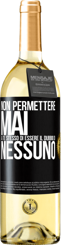 29,95 € Spedizione Gratuita | Vino bianco Edizione WHITE Non permettere mai a te stesso di essere il dubbio di nessuno Etichetta Nera. Etichetta personalizzabile Vino giovane Raccogliere 2025 Verdejo
