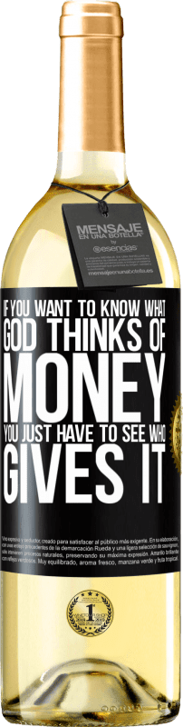 29,95 € | Белое вино Издание WHITE Если вы хотите знать, что Бог думает о деньгах, вам просто нужно посмотреть, кто их дает Черная метка. Настраиваемая этикетка Молодое вино Урожай 2023 Verdejo