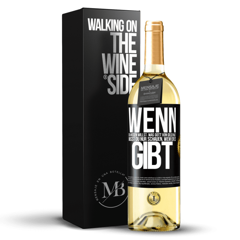 29,95 € Kostenloser Versand | Weißwein WHITE Ausgabe Wenn du wissen willst, was Gott von Geld hält, musst du nur schauen, wem er es gibt Schwarzes Etikett. Anpassbares Etikett Junger Wein Ernte 2024 Verdejo