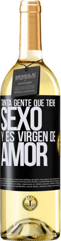 «Tanta gente que tiene sexo y es virgen de amor» Edición WHITE