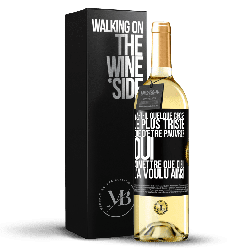 29,95 € Envoi gratuit | Vin blanc Édition WHITE Y a-t-il quelque chose de plus triste que d'être pauvre? Oui admettre que Dieu l'a voulu ainsi Étiquette Noire. Étiquette personnalisable Vin jeune Récolte 2024 Verdejo