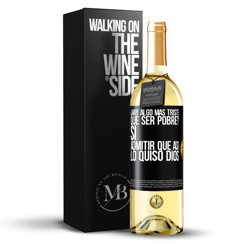 29,95 € Envoi gratuit | Vin blanc Édition WHITE y a-t-il quelque chose de plus triste que d'être pauvre? Oui, admettez que Dieu le voulait Étiquette Noire. Étiquette personnalisable Vin jeune Récolte 2022 Verdejo