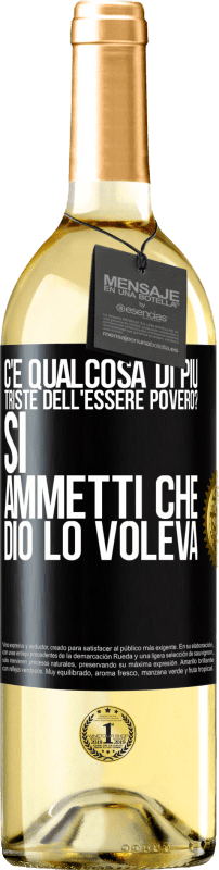 29,95 € | Vino bianco Edizione WHITE c'è qualcosa di più triste dell'essere povero? Sì. Ammetti che Dio lo voleva Etichetta Nera. Etichetta personalizzabile Vino giovane Raccogliere 2024 Verdejo