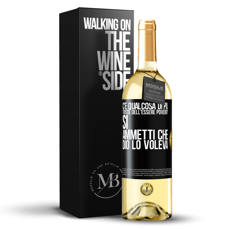 29,95 € Spedizione Gratuita | Vino bianco Edizione WHITE c'è qualcosa di più triste dell'essere povero? Sì. Ammetti che Dio lo voleva Etichetta Nera. Etichetta personalizzabile Vino giovane Raccogliere 2024 Verdejo