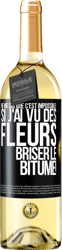 29,95 € Envoi gratuit | Vin blanc Édition WHITE Ne me dis que c'est impossible! Si j'ai vu des fleurs briser le bitume! Étiquette Noire. Étiquette personnalisable Vin jeune Récolte 2025 Verdejo