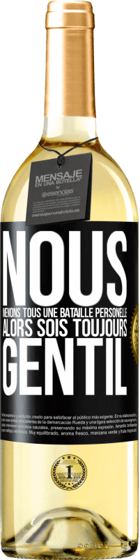 29,95 € | Vin blanc Édition WHITE Nous menons tous une bataille personelle. Alors sois toujours gentil Étiquette Noire. Étiquette personnalisable Vin jeune Récolte 2024 Verdejo