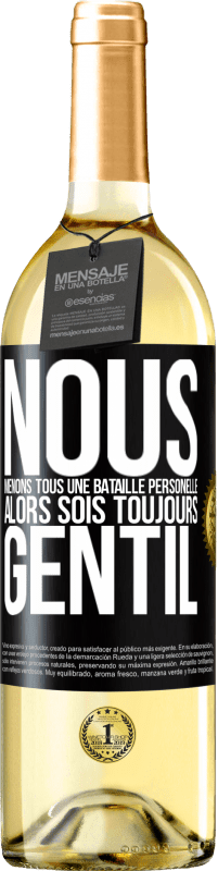 29,95 € Envoi gratuit | Vin blanc Édition WHITE Nous menons tous une bataille personelle. Alors sois toujours gentil Étiquette Noire. Étiquette personnalisable Vin jeune Récolte 2025 Verdejo