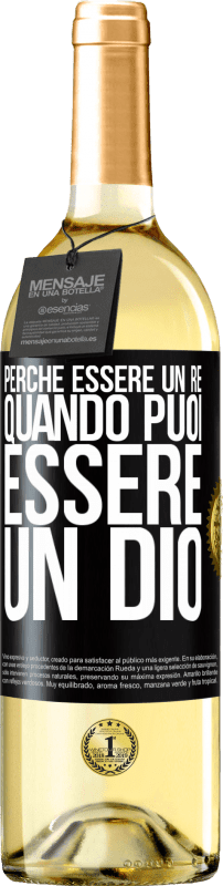 29,95 € Spedizione Gratuita | Vino bianco Edizione WHITE Perché essere un re quando puoi essere un Dio Etichetta Nera. Etichetta personalizzabile Vino giovane Raccogliere 2025 Verdejo