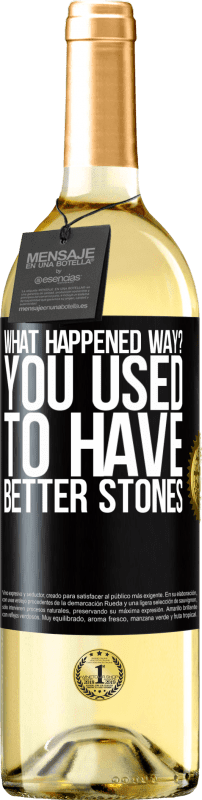29,95 € | White Wine WHITE Edition what happened way? You used to have better stones Black Label. Customizable label Young wine Harvest 2023 Verdejo