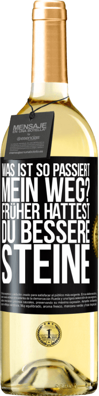 29,95 € Kostenloser Versand | Weißwein WHITE Ausgabe Was ist so passiert, mein Weg? Früher hattest du bessere Steine Schwarzes Etikett. Anpassbares Etikett Junger Wein Ernte 2025 Verdejo