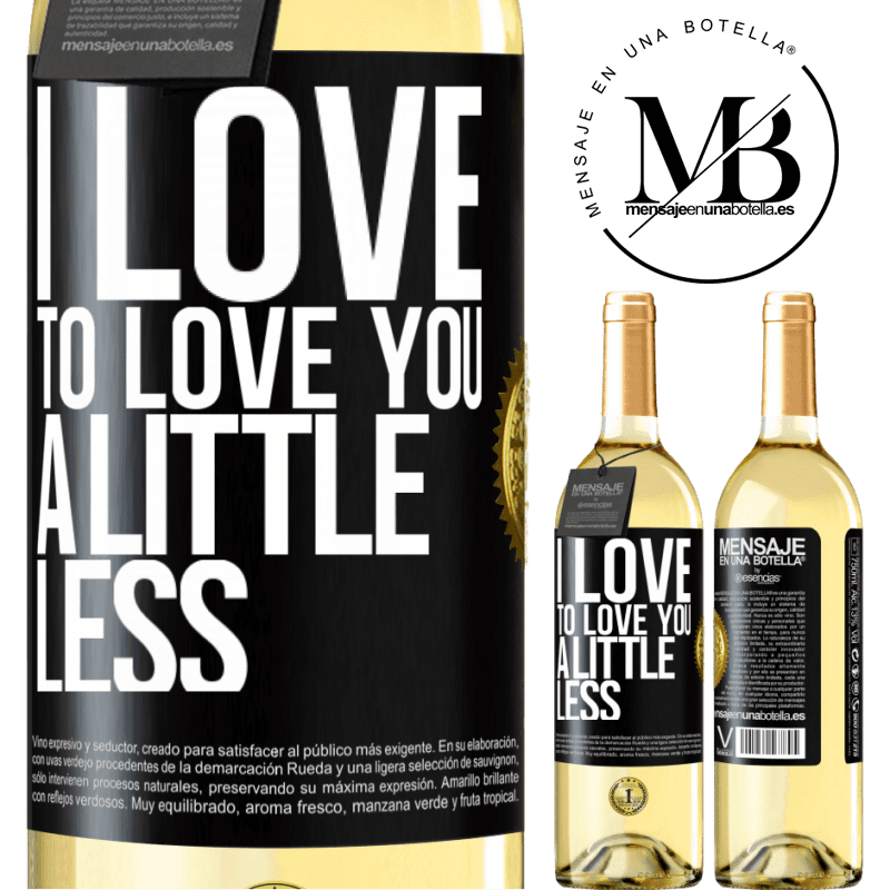 29,95 € Free Shipping | White Wine WHITE Edition I love to love you a little less Black Label. Customizable label Young wine Harvest 2022 Verdejo