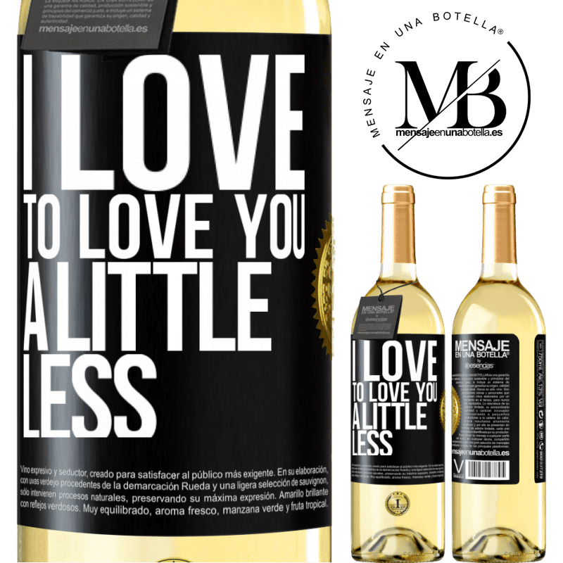 29,95 € Free Shipping | White Wine WHITE Edition I love to love you a little less Black Label. Customizable label Young wine Harvest 2023 Verdejo