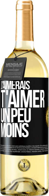 29,95 € | Vin blanc Édition WHITE J'aimerais t'aimer un peu moins Étiquette Noire. Étiquette personnalisable Vin jeune Récolte 2024 Verdejo