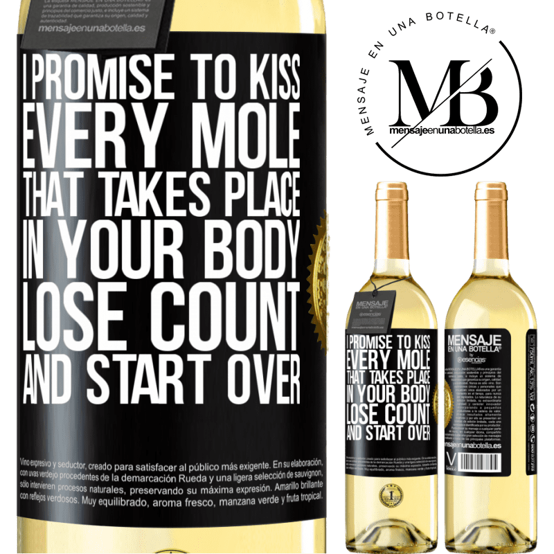 29,95 € Free Shipping | White Wine WHITE Edition I promise to kiss every mole that takes place in your body, lose count, and start over Black Label. Customizable label Young wine Harvest 2023 Verdejo