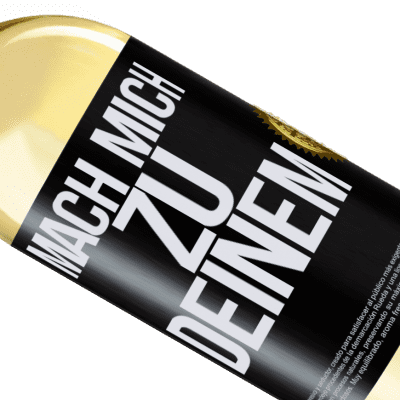 Einzigartige und Persönliche Ausdrücke. «Mach mich Deinen» WHITE Ausgabe