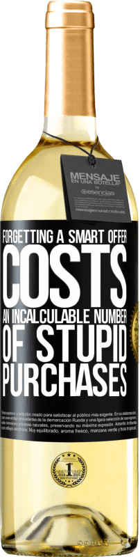 29,95 € | 白葡萄酒 WHITE版 忘记一个聪明的提议会花费无数的愚蠢购买 黑标. 可自定义的标签 青年酒 收成 2023 Verdejo