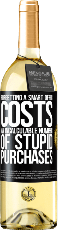 29,95 € Free Shipping | White Wine WHITE Edition Forgetting a smart offer costs an incalculable number of stupid purchases Black Label. Customizable label Young wine Harvest 2025 Verdejo