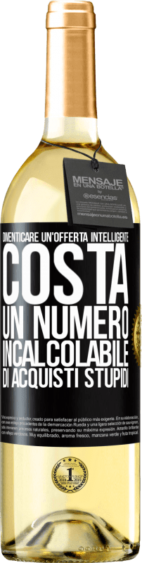 29,95 € Spedizione Gratuita | Vino bianco Edizione WHITE Dimenticare un'offerta intelligente costa un numero incalcolabile di acquisti stupidi Etichetta Nera. Etichetta personalizzabile Vino giovane Raccogliere 2025 Verdejo