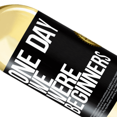 Unique & Personal Expressions. «One day we were beginners» WHITE Edition