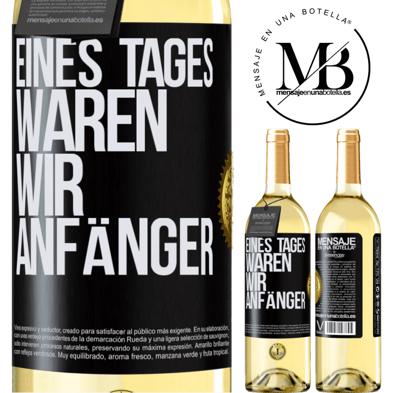 29,95 € Kostenloser Versand | Weißwein WHITE Ausgabe Eines Tages waren wir alle Anfänger Schwarzes Etikett. Anpassbares Etikett Junger Wein Ernte 2024 Verdejo