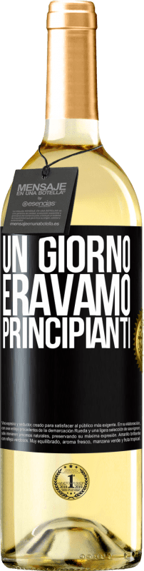 «Un giorno eravamo principianti» Edizione WHITE