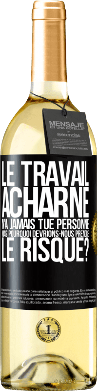 29,95 € Envoi gratuit | Vin blanc Édition WHITE Le travail acharné n'a jamais tué personne, mais pourquoi devrions-nous prendre le risque? Étiquette Noire. Étiquette personnalisable Vin jeune Récolte 2025 Verdejo