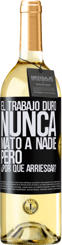 29,95 € Envío gratis | Vino Blanco Edición WHITE El trabajo duro nunca mató a nadie, pero ¿por qué arriesgar? Etiqueta Negra. Etiqueta personalizable Vino joven Cosecha 2025 Verdejo