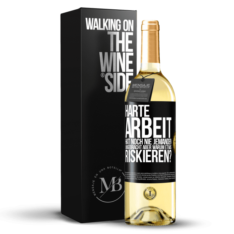 29,95 € Kostenloser Versand | Weißwein WHITE Ausgabe Harte Arbeit hat noch nie jemanden umgebracht, aber warum etwas riskieren? Schwarzes Etikett. Anpassbares Etikett Junger Wein Ernte 2025 Verdejo