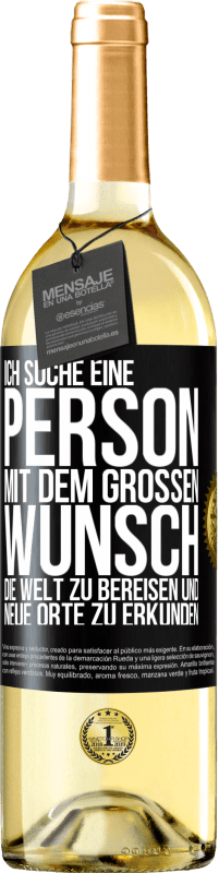 29,95 € | Weißwein WHITE Ausgabe Ich suche eine Person mit dem großen Wunsch, die Welt zu bereisen und neue Orte zu erkunden Schwarzes Etikett. Anpassbares Etikett Junger Wein Ernte 2024 Verdejo