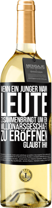 29,95 € | Weißwein WHITE Ausgabe Wenn ein junger Mann Leute zusammenbringt um ein Millionärsgeschäft zu eröffnen, glaubt ihm! Schwarzes Etikett. Anpassbares Etikett Junger Wein Ernte 2025 Verdejo