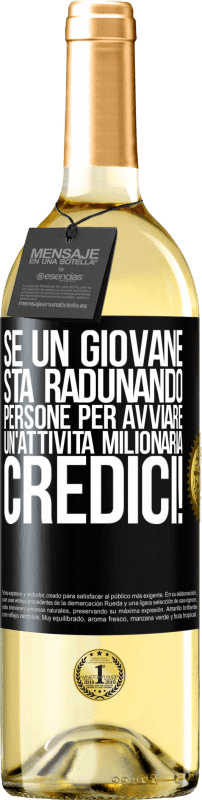 29,95 € | Vino bianco Edizione WHITE Se un giovane sta radunando persone per avviare un'attività milionaria, credici! Etichetta Nera. Etichetta personalizzabile Vino giovane Raccogliere 2024 Verdejo