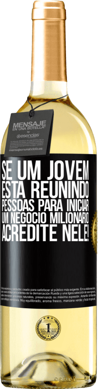 29,95 € | Vinho branco Edição WHITE Se um jovem está reunindo pessoas para iniciar um negócio milionário, acredite nele! Etiqueta Preta. Etiqueta personalizável Vinho jovem Colheita 2024 Verdejo