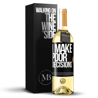 «I make poor decisions» Edición WHITE