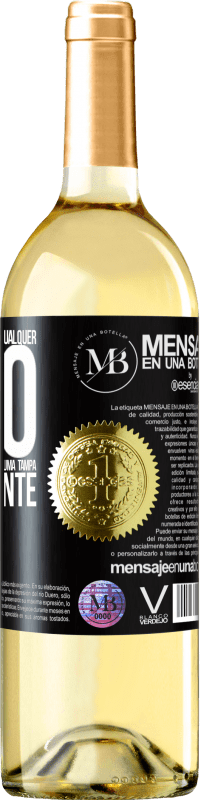 «Para qualquer pessoa de qualquer sexo com cada copo deste vinho, damos uma tampa GRATUITAMENTE» Edição WHITE