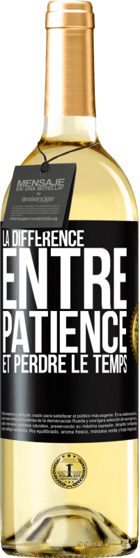 29,95 € Envoi gratuit | Vin blanc Édition WHITE La différence entre patience et perdre le temps Étiquette Noire. Étiquette personnalisable Vin jeune Récolte 2023 Verdejo