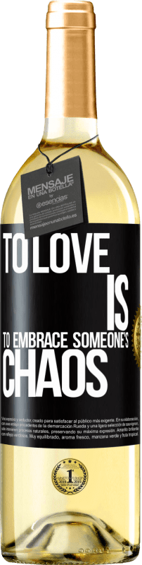 29,95 € Free Shipping | White Wine WHITE Edition To love is to embrace someone's chaos Black Label. Customizable label Young wine Harvest 2024 Verdejo